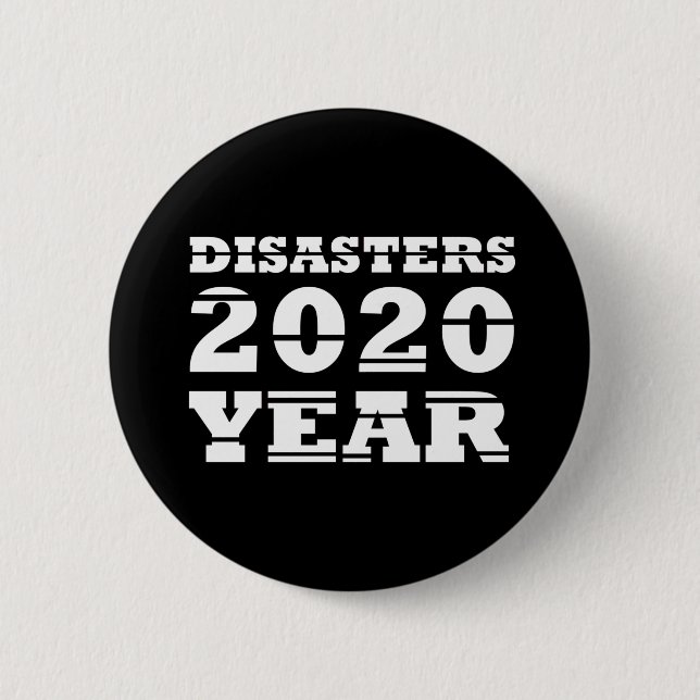 2020 disasters year 2 inch round button (Front)