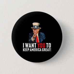 2020 - I Want You To Keep America Great - Uncle Sa 2 Inch Round Button