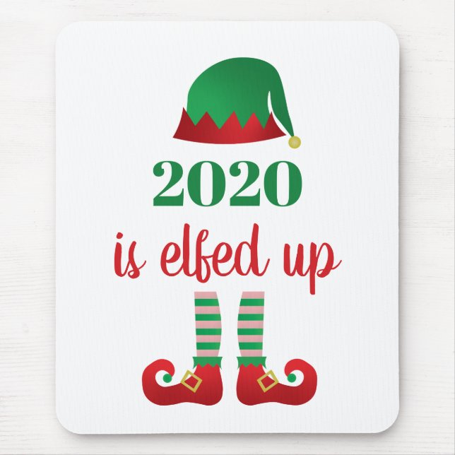 2020 Is Elfed Up Funny Christmas Quarantine Saying Mouse Pad (Front)