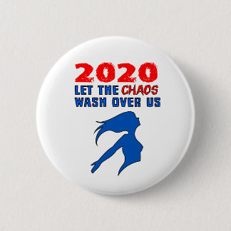 "2020: Let the Chaos Wash Over Us" 2 Inch Round Button