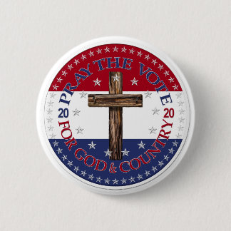 2020 Pray The Vote For God And Country Cross 2 Inch Round Button