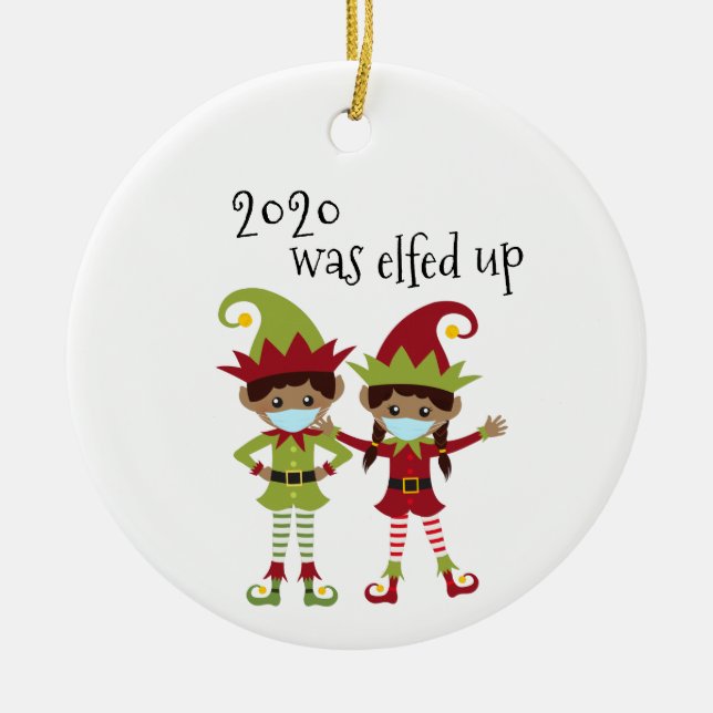 2020 Was Elfed Up Covid Face mask Ethnic Elf Names Ceramic Ornament (Front)