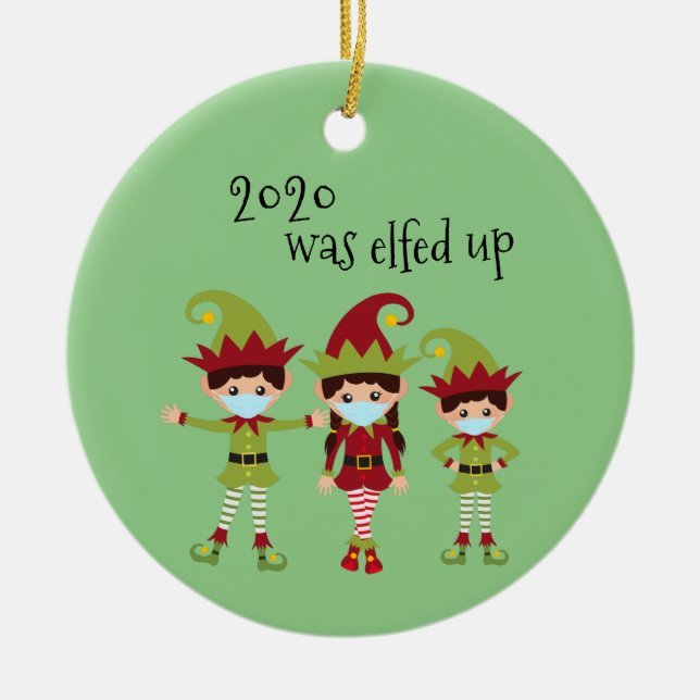 2020 Was Elfed Up Family 3 Covid Face mask Elf Ceramic Ornament (Front)
