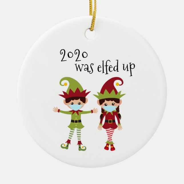 2020 Was Elfed Up Funny Covid Face mask Elf name Ceramic Ornament (Front)
