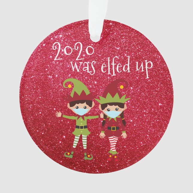2020 Was Elfed Up Funny Covid Face mask Elf Ornament (Front)