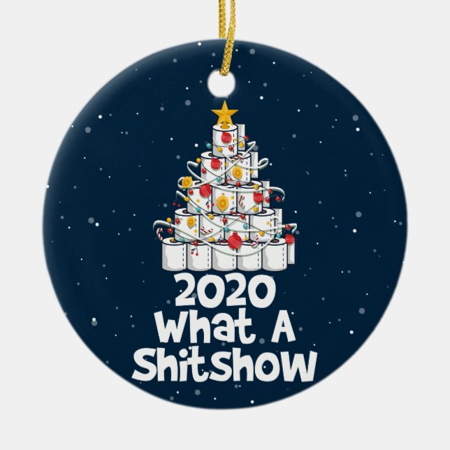 2020 What A Shitshow, toilet paper tree Ceramic Ornament (Front)