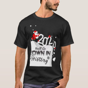 2020 You'll Go Down In History Santa Pushing Off C T-Shirt
