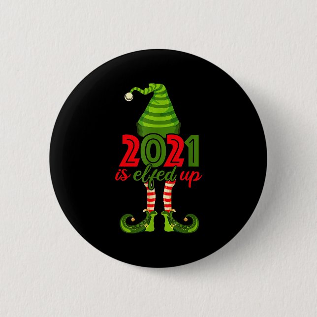 2021 Is Elfed Up - Funny Christmas Family Pajama  2 Inch Round Button (Front)