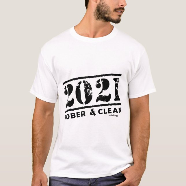 2021 Sober & Clean Drug & Alcohol Addiction Free T-Shirt (Front)