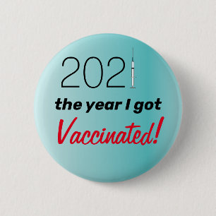2021 The Year I Got Vaccinated 2 Inch Round Button