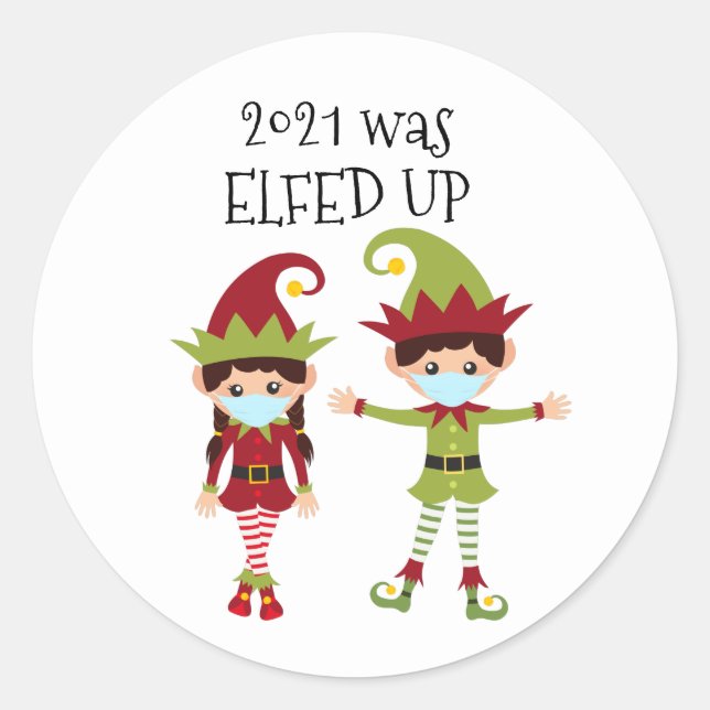 2021 was  Elfed up funny Covid Classic Round Sticker (Front)