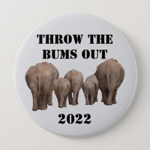 2022 Election Throw the Bums Out Elephants Button