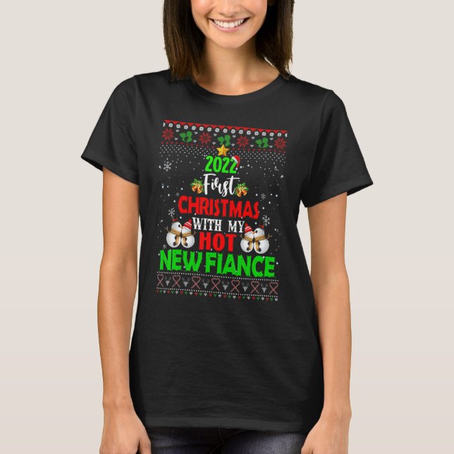 2022 First Christmas With My Hot New Fiance Ugly S T-Shirt (Front)