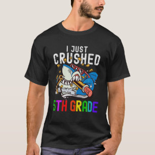 2022 Graduation Boy I Just Crushed 5Th Grade Last T-Shirt