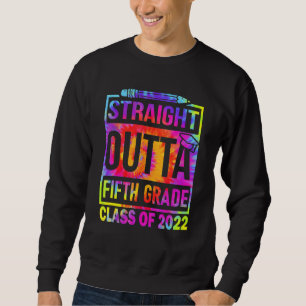 2022 Graduation Tiedye Straight Outta 5th Fifth Gr Sweatshirt