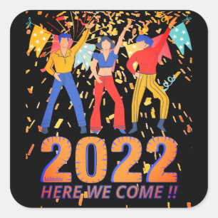 2022 HERE WE COME funny new years eve party gift   Square Sticker