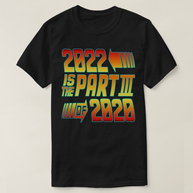 2022 is the part 3 of 2020 T-Shirt (Design Front)