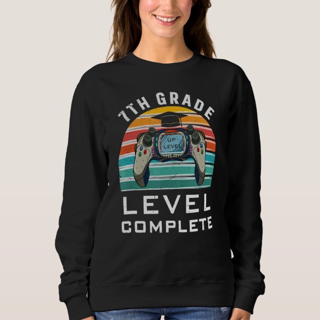 2022 Level Complete Graduation 7th Grade Gamer For Sweatshirt (Front)
