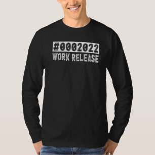 2022 Work Release Retirement 2022 Retired Men Wom T-Shirt