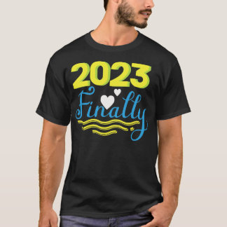 2023 Finally T-Shirt