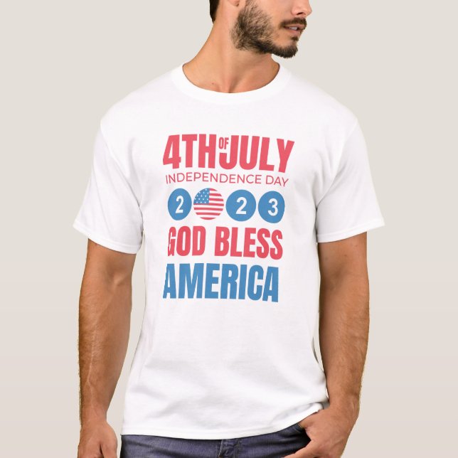 2023 Independence Day 4th ofJuly God Bless America T-Shirt (Front)