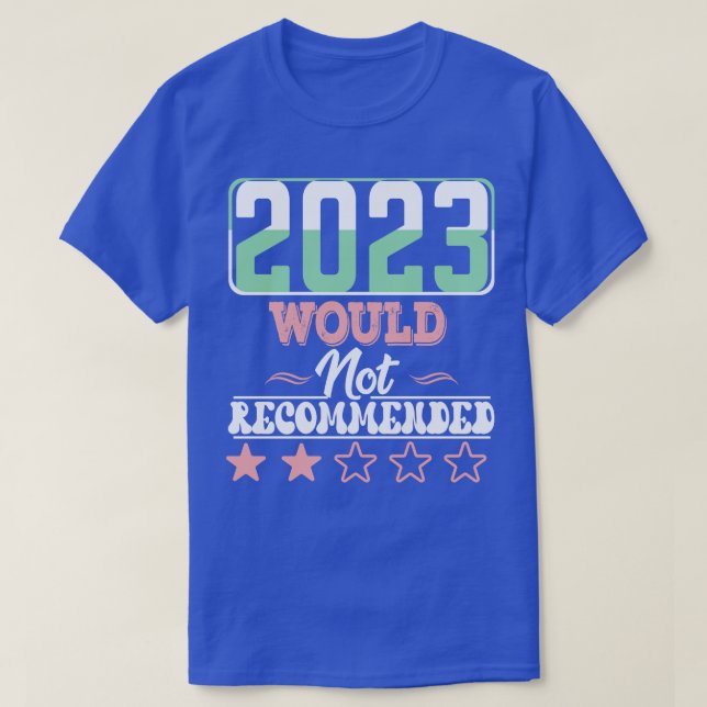 2023 Would not recommended T-Shirt (Design Front)