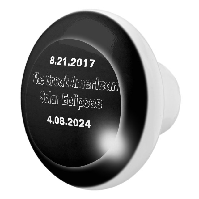 2024 & 2017 Double Dated Solar Eclipse Ceramic Knob (Right)