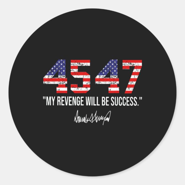 2024 45 47 My Revenge Will Be Success American Fla Classic Round Sticker (Front)