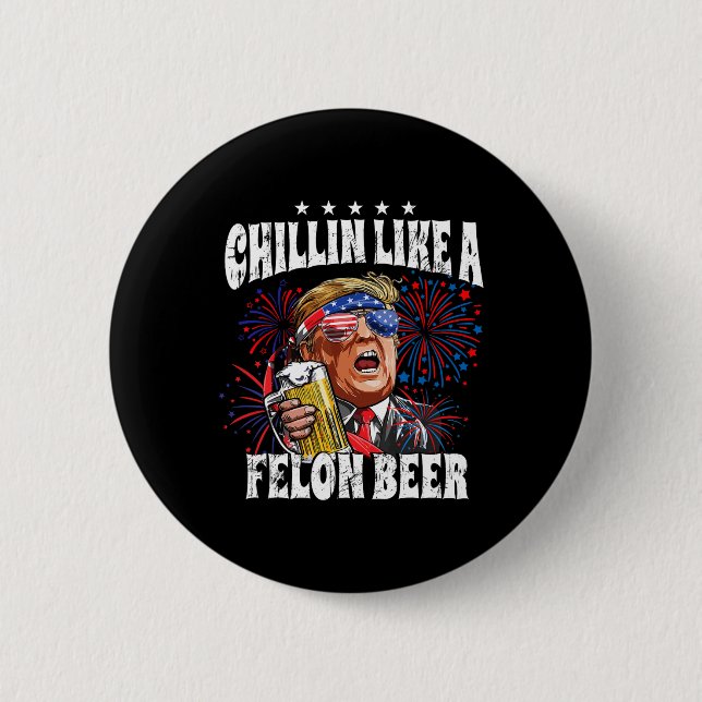 2024 Chillin Like A Felon Beer  2 Inch Round Button (Front)