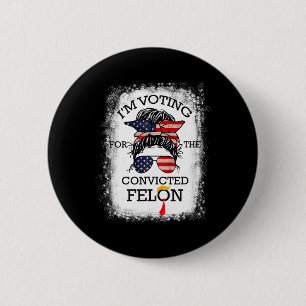 2024 Convicted Felon16 2 Inch Round Button