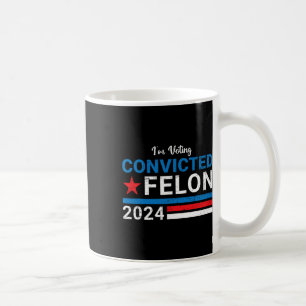 2024 Convicted Felon19  Coffee Mug