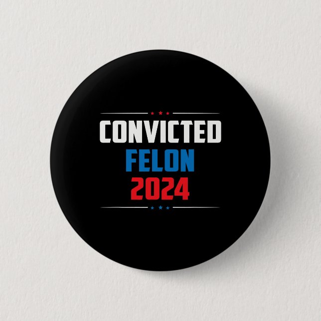 2024 Convicted Felon24  2 Inch Round Button (Front)