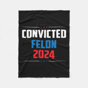 2024 Convicted Felon24 Fleece Blanket