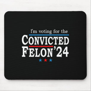 2024 Convicted Felon26  Mouse Pad