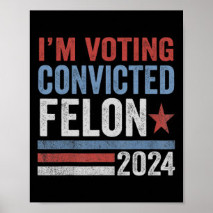 2024 Convicted Felon30 Poster