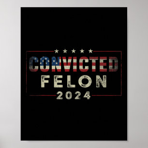 2024 Convicted Felon37  Poster