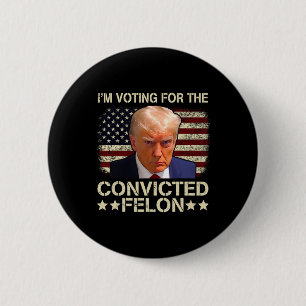 2024 Convicted Felon  2 Inch Round Button
