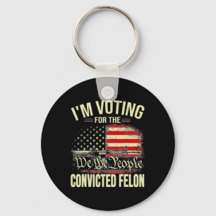 2024 Convicted Felon I'm Voting Convicted Felon 20 Keychain