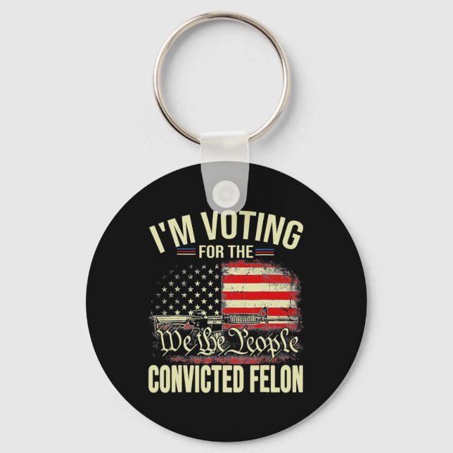 2024 Convicted Felon I'm Voting Convicted Felon 20 Keychain (Front)