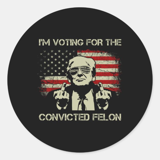 2024 Convicted Felon- I'm Voting Convicted Felon 2 Classic Round Sticker (Front)