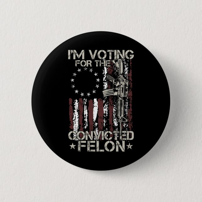 2024 Convicted Felon - I'm Voting Convicted Felon  2 Inch Round Button (Front)