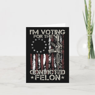 2024 Convicted Felon - I'm Voting Convicted Felon Card