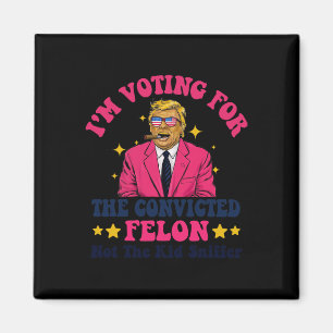 2024 Convicted Felon - I'm Voting Convicted Felon  Magnet