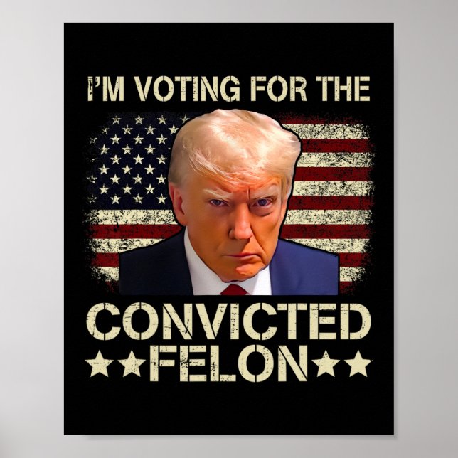 2024 Convicted Felon  Poster (Front)