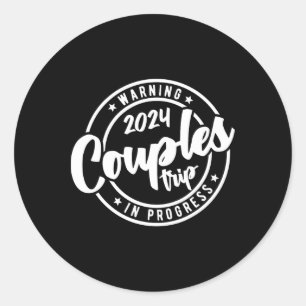 2024 Couples Trip In Progress Of Romantic Baecatio Classic Round Sticker
