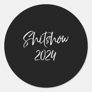 2024 Election Quote Sarcastic Litical Gift Show 20 Classic Round Sticker
