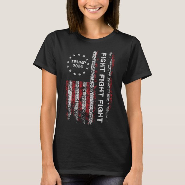 2024 Fight Fight Fight - Trump President Election  T-Shirt (Front)