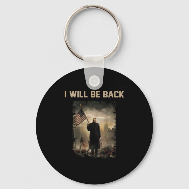 2024 I Will Be Back (on Back)  Keychain (Front)