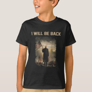 2024 I Will Be Back (on Back)  T-Shirt