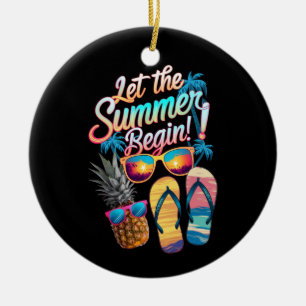 2024 Let The Summer Begin 2024 Summer Vacation Ceramic Ornament